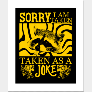 Sorry, I Am Taken, as a joke - Raccoon Posters and Art